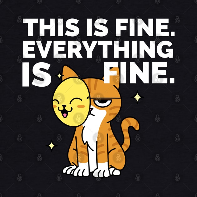 This is Fine . Everything is Fine. by attire zone